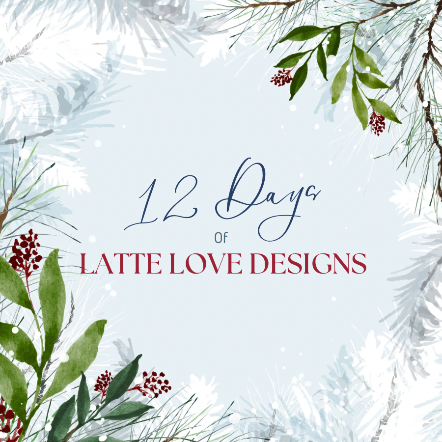 12 Days of Latte Love Designs 2024